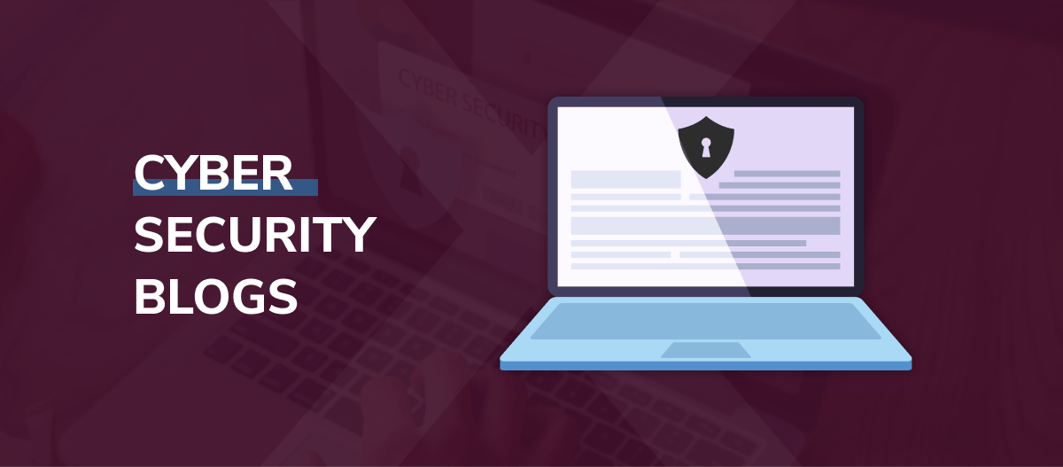 The Top 15 Cyber Security Blogs to Start Reading Today (2023)